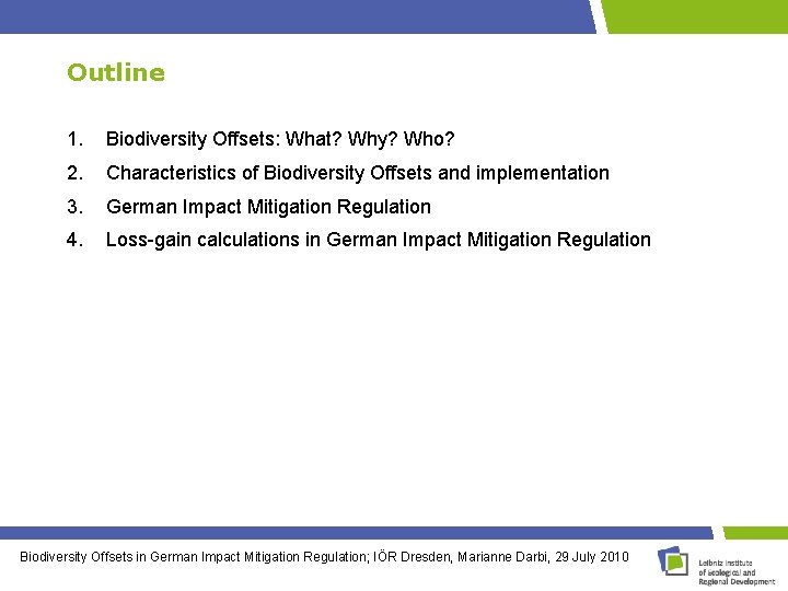 Outline 1. Biodiversity Offsets: What? Why? Who? 2. Characteristics of Biodiversity Offsets and implementation
