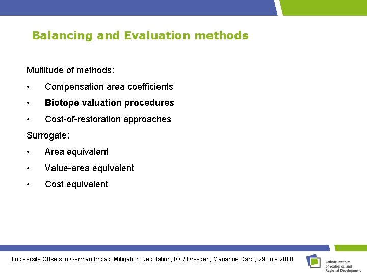 Balancing and Evaluation methods Multitude of methods: • Compensation area coefficients • Biotope valuation