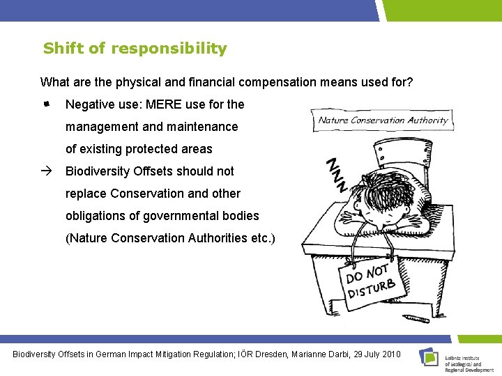 Shift of responsibility What are the physical and financial compensation means used for? Negative