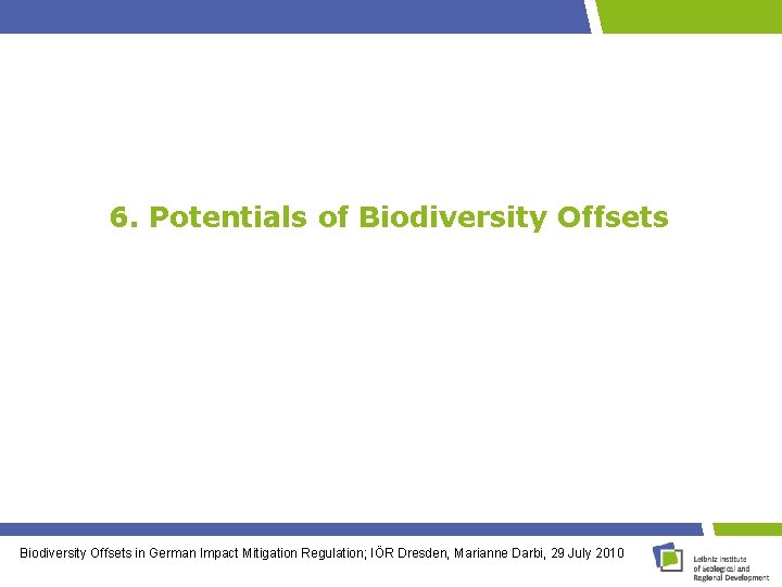 6. Potentials of Biodiversity Offsets in German Impact Mitigation Regulation; IÖR Dresden, Marianne Darbi,