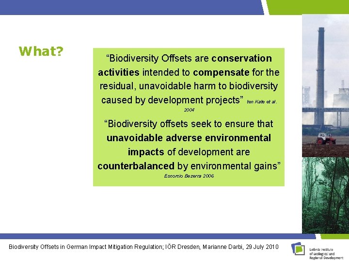 What? “Biodiversity Offsets are conservation activities intended to compensate for the residual, unavoidable harm
