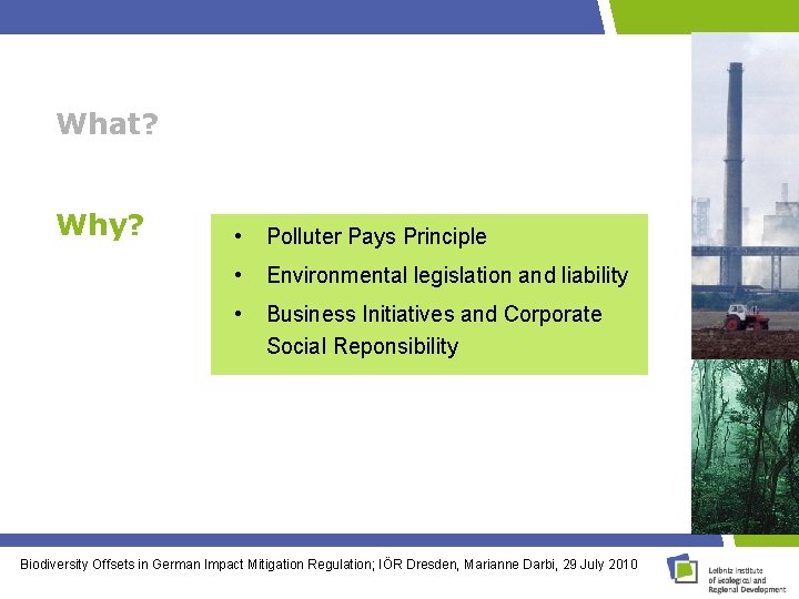 What? Why? • Polluter Pays Principle • Environmental legislation and liability • Business Initiatives