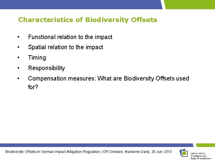 Characteristics of Biodiversity Offsets • Functional relation to the impact • Spatial relation to
