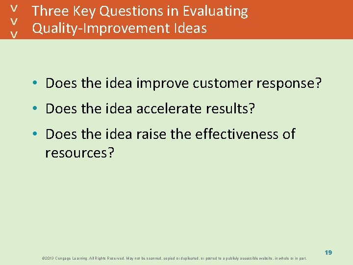 Three Key Questions in Evaluating Quality-Improvement Ideas • Does the idea improve customer response?