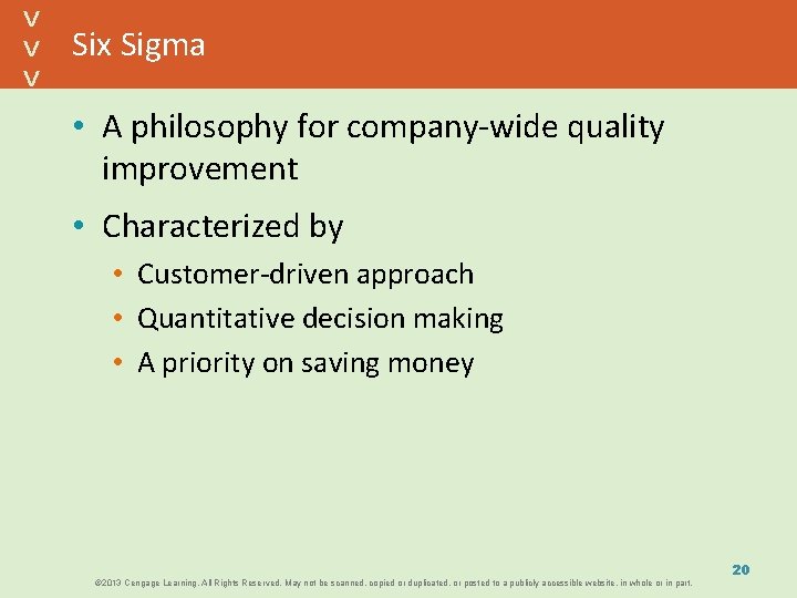 Six Sigma • A philosophy for company-wide quality improvement • Characterized by • Customer-driven