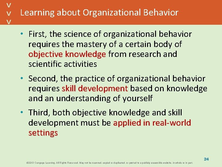 Learning about Organizational Behavior • First, the science of organizational behavior requires the mastery