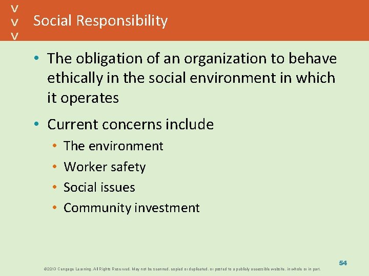 Social Responsibility • The obligation of an organization to behave ethically in the social