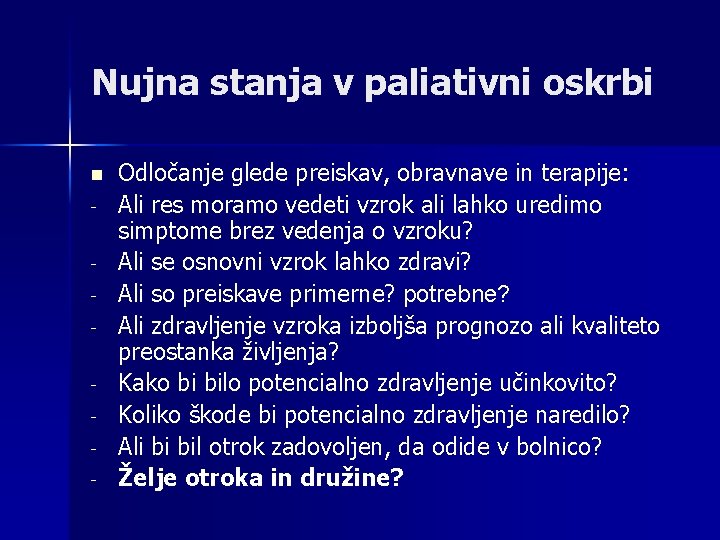 Nujna stanja v paliativni oskrbi n - Odločanje glede preiskav, obravnave in terapije: Ali