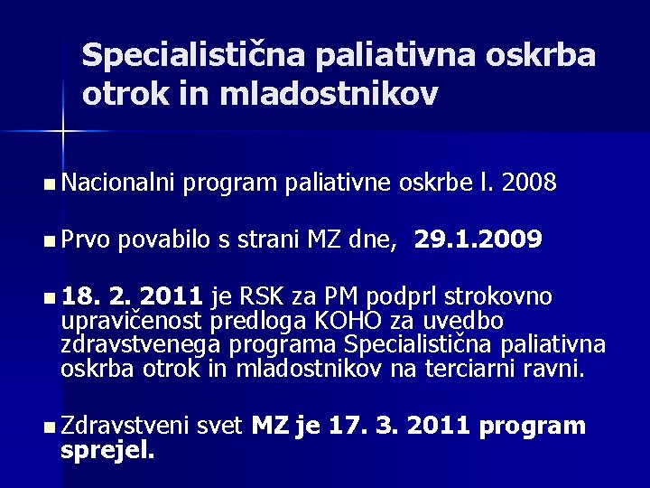 Specialistična paliativna oskrba otrok in mladostnikov n Nacionalni n Prvo program paliativne oskrbe l.