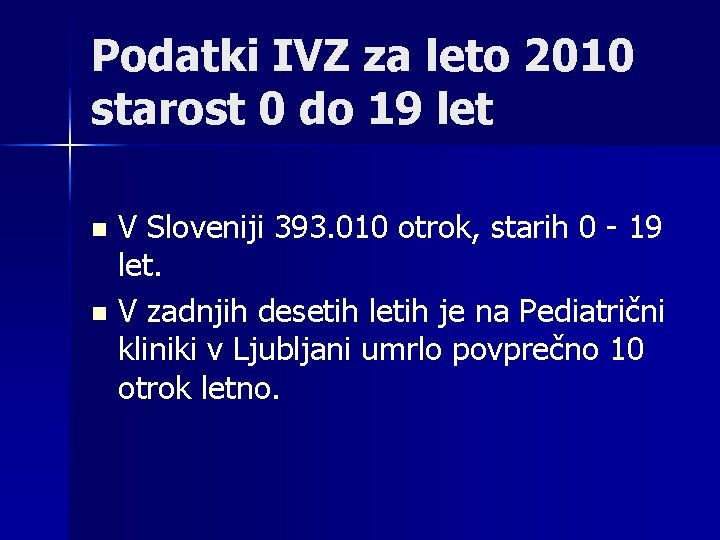 Podatki IVZ za leto 2010 starost 0 do 19 let n n V Sloveniji