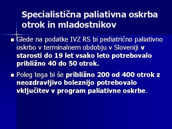 Specialistična paliativna oskrba otrok in mladostnikov n Glede na podatke IVZ RS bi pediatrično