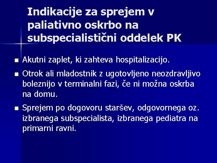 Indikacije za sprejem v paliativno oskrbo na subspecialistični oddelek PK n Akutni zaplet, ki