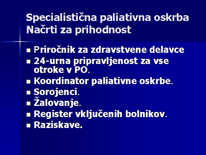 Specialistična paliativna oskrba Načrti za prihodnost Priročnik za zdravstvene delavce n 24 -urna pripravljenost