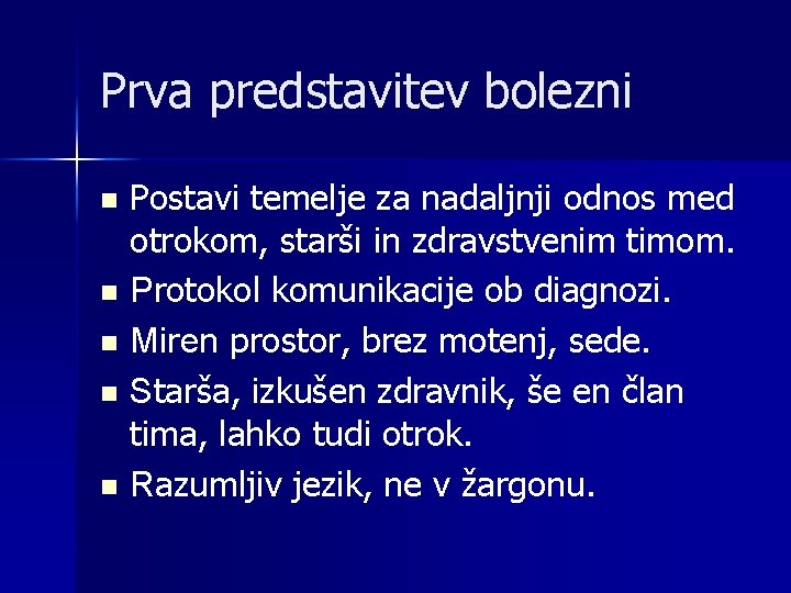 Prva predstavitev bolezni n n n Postavi temelje za nadaljnji odnos med otrokom, starši