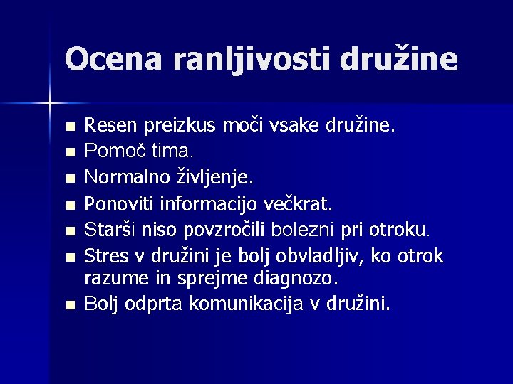 Ocena ranljivosti družine n n n n Resen preizkus moči vsake družine. Pomoč tima.