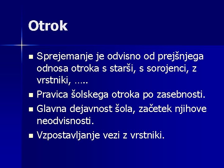 Otrok n n Sprejemanje je odvisno od prejšnjega odnosa otroka s starši, s sorojenci,