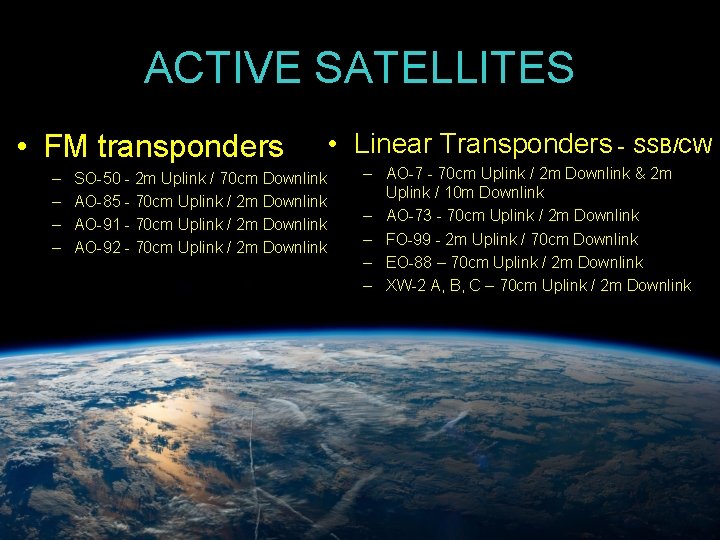 ACTIVE SATELLITES • FM transponders – – SO-50 - 2 m Uplink / 70