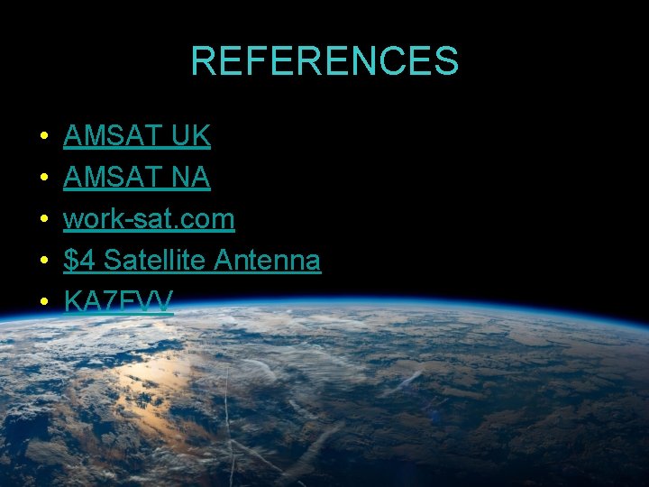 REFERENCES • • • AMSAT UK AMSAT NA work-sat. com $4 Satellite Antenna KA