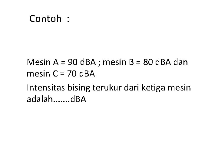 Contoh : Mesin A = 90 d. BA ; mesin B = 80 d.