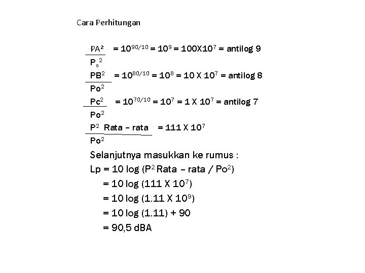 Cara Perhitungan PA² = 1090/10 = 109 = 100 X 107 = antilog 9