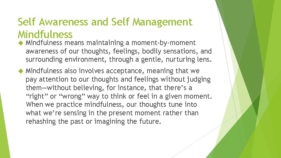 Self Awareness and Self Management Mindfulness means maintaining a moment-by-moment awareness of our thoughts,