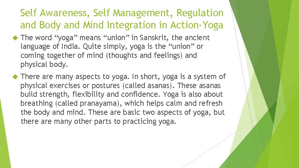 Self Awareness, Self Management, Regulation and Body and Mind Integration in Action-Yoga The word