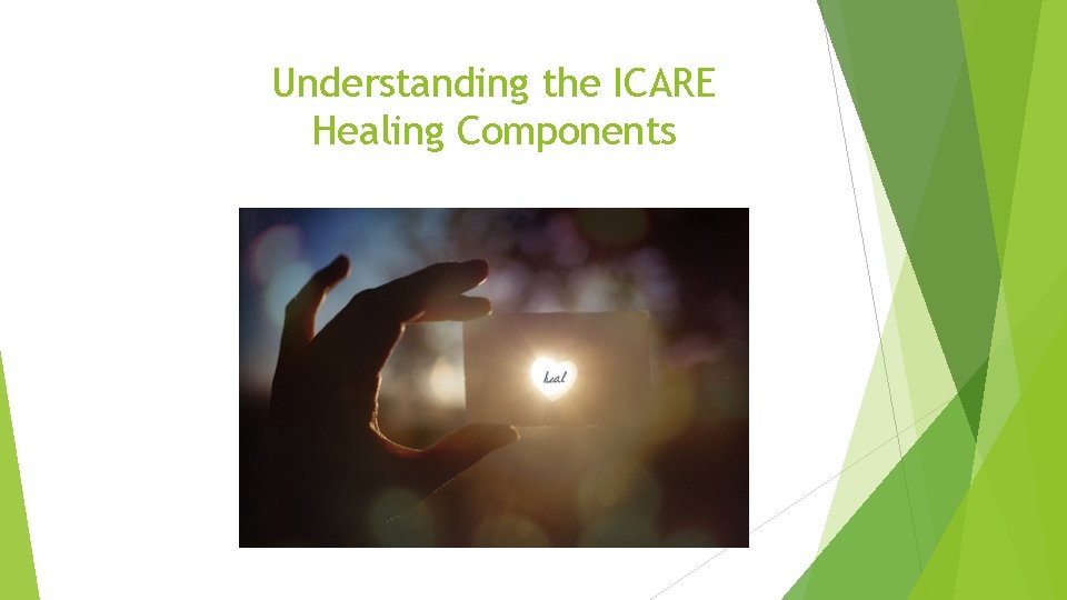 Understanding the ICARE Healing Components 