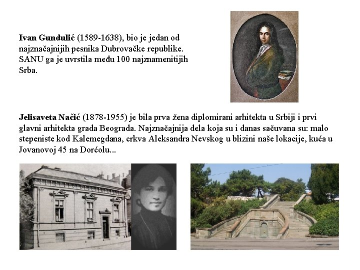 Ivan Gundulić (1589 -1638), bio je jedan od najznačajnijih pesnika Dubrovačke republike. SANU ga