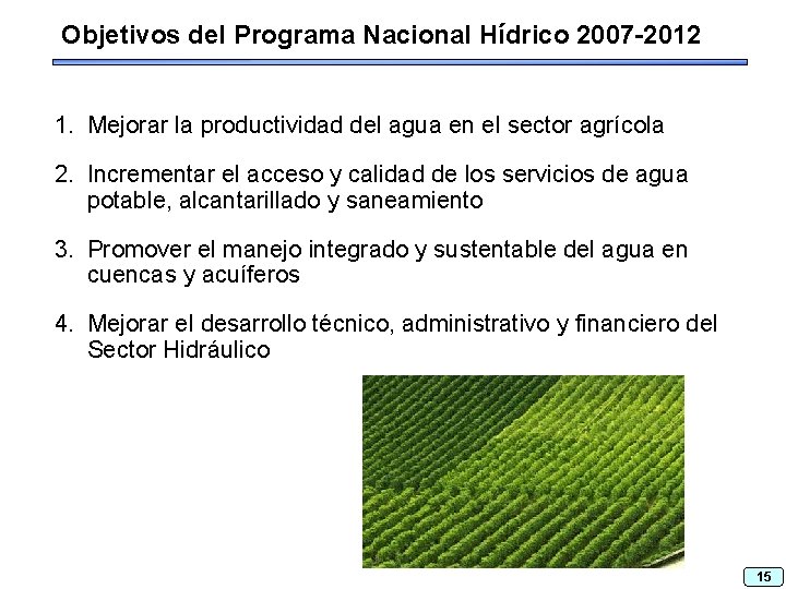 Objetivos del Programa Nacional Hídrico 2007 -2012 1. Mejorar la productividad del agua en