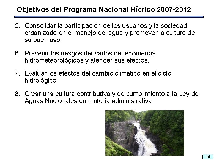 Objetivos del Programa Nacional Hídrico 2007 -2012 5. Consolidar la participación de los usuarios