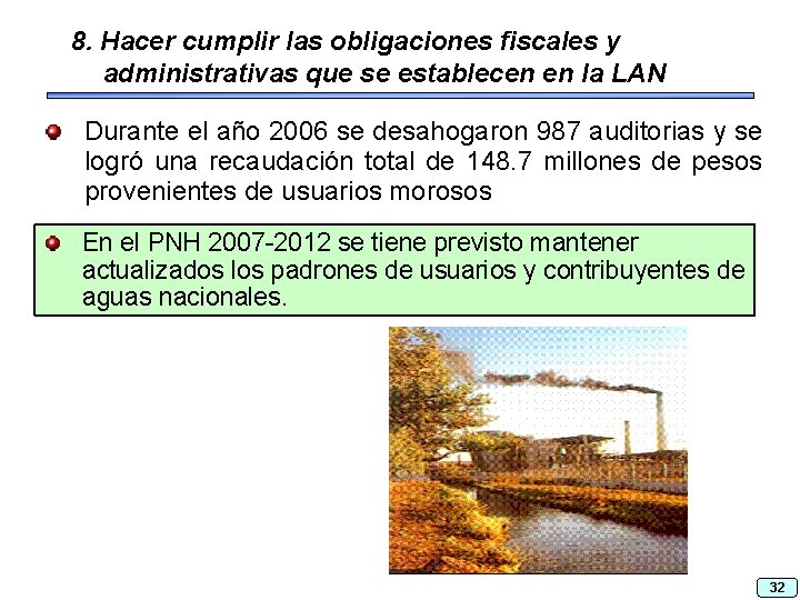 8. Hacer cumplir las obligaciones fiscales y administrativas que se establecen en la LAN