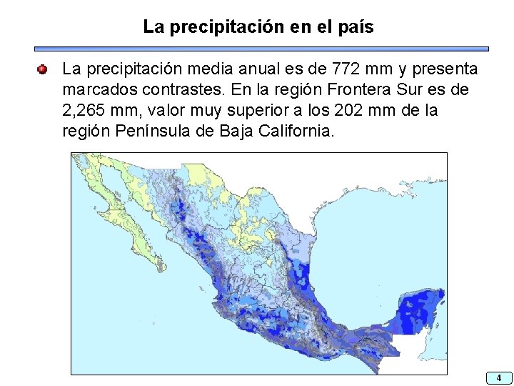 La precipitación en el país La precipitación media anual es de 772 mm y