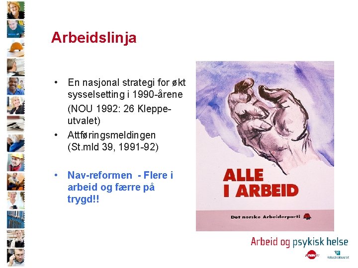 Arbeidslinja • En nasjonal strategi for økt sysselsetting i 1990 -årene (NOU 1992: 26