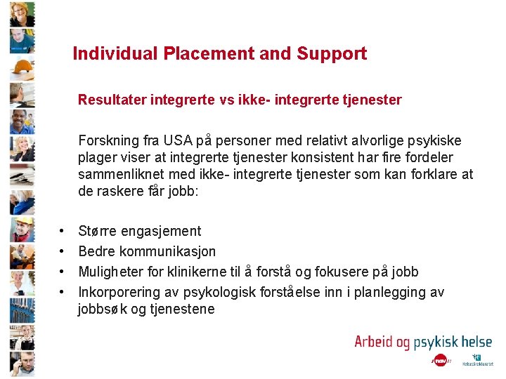 Individual Placement and Support Resultater integrerte vs ikke- integrerte tjenester Forskning fra USA på