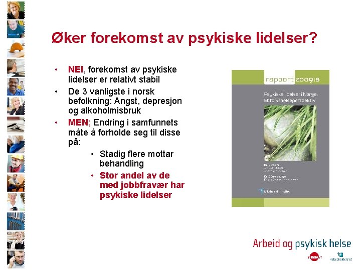 Øker forekomst av psykiske lidelser? • • • NEI, forekomst av psykiske lidelser er