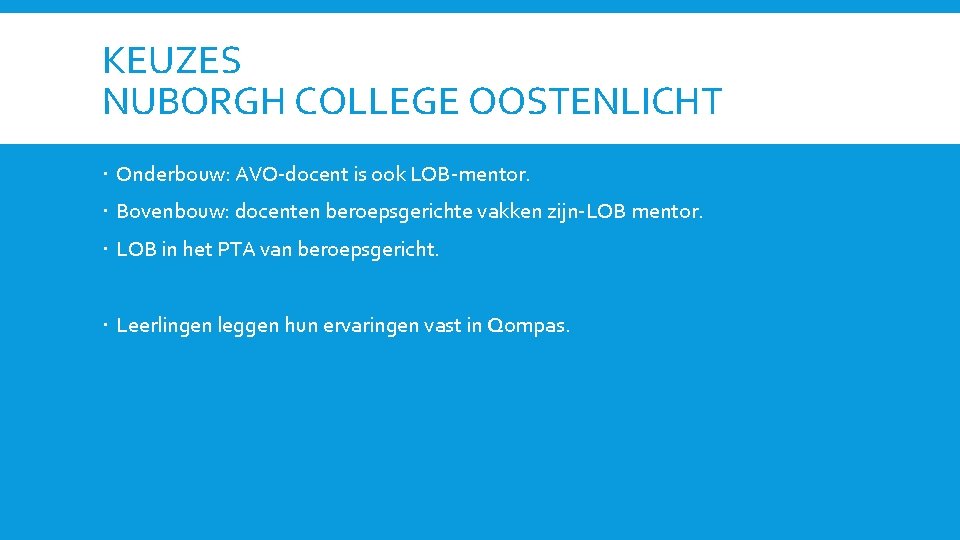 KEUZES NUBORGH COLLEGE OOSTENLICHT Onderbouw: AVO-docent is ook LOB-mentor. Bovenbouw: docenten beroepsgerichte vakken zijn-LOB