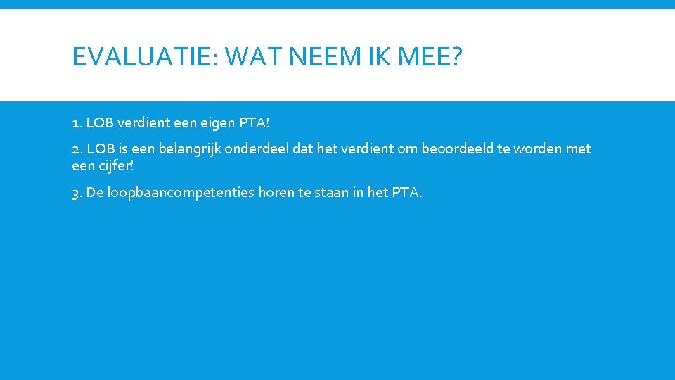 EVALUATIE: WAT NEEM IK MEE? 1. LOB verdient een eigen PTA! 2. LOB is