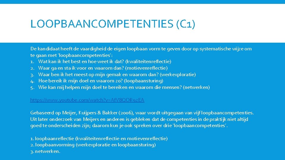 LOOPBAANCOMPETENTIES (C 1) De kandidaat heeft de vaardigheid de eigen loopbaan vorm te geven