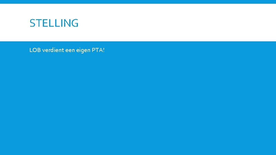 STELLING LOB verdient een eigen PTA! 