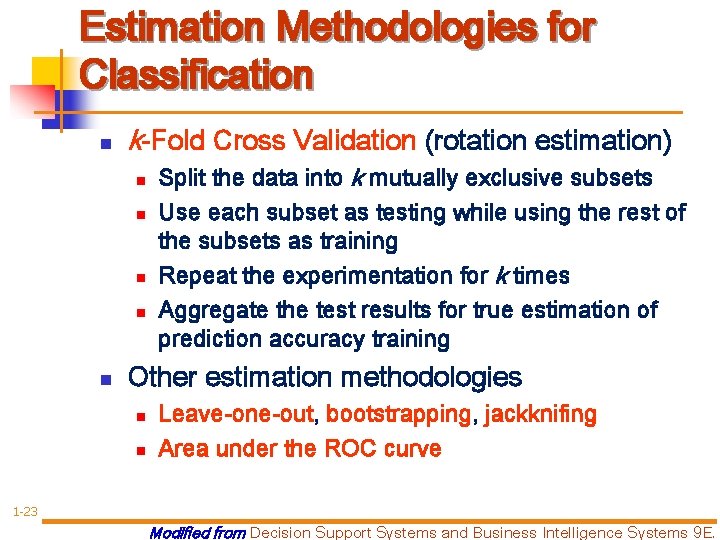 Estimation Methodologies for Classification n k-Fold Cross Validation (rotation estimation) n n n Split