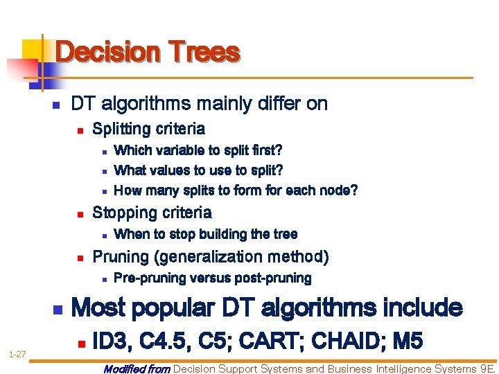 Decision Trees n DT algorithms mainly differ on n Splitting criteria n n Stopping