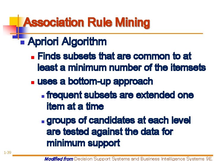 Association Rule Mining n Apriori Algorithm Finds subsets that are common to at least