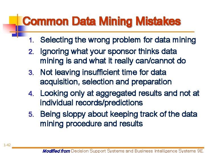 Common Data Mining Mistakes 1. 2. 3. 4. 5. Selecting the wrong problem for