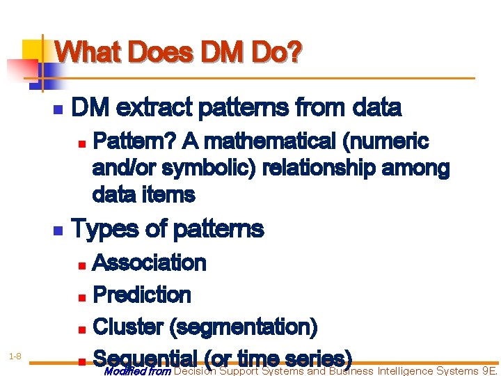 What Does DM Do? n DM extract patterns from data n n Types of