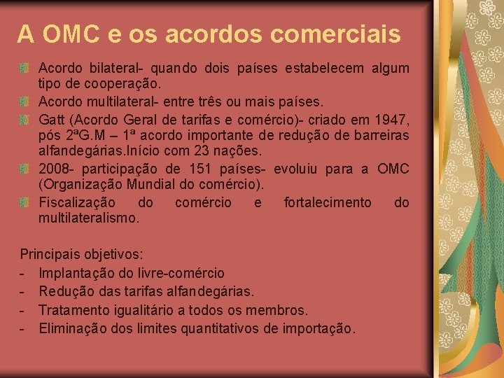 A OMC e os acordos comerciais Acordo bilateral- quando dois países estabelecem algum tipo