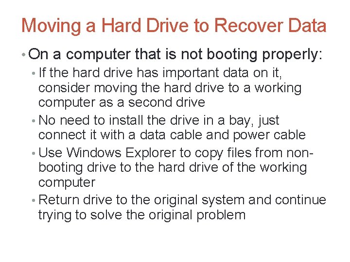 A+ Guide to Hardware, Sixth Edition 20 Moving a Hard Drive to Recover Data