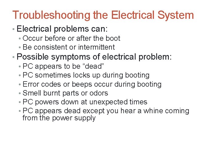 A+ Guide to Hardware, Sixth Edition 23 Troubleshooting the Electrical System • Electrical problems