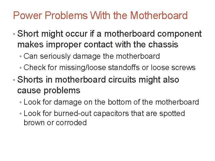 A+ Guide to Hardware, Sixth Edition 27 Power Problems With the Motherboard • Short