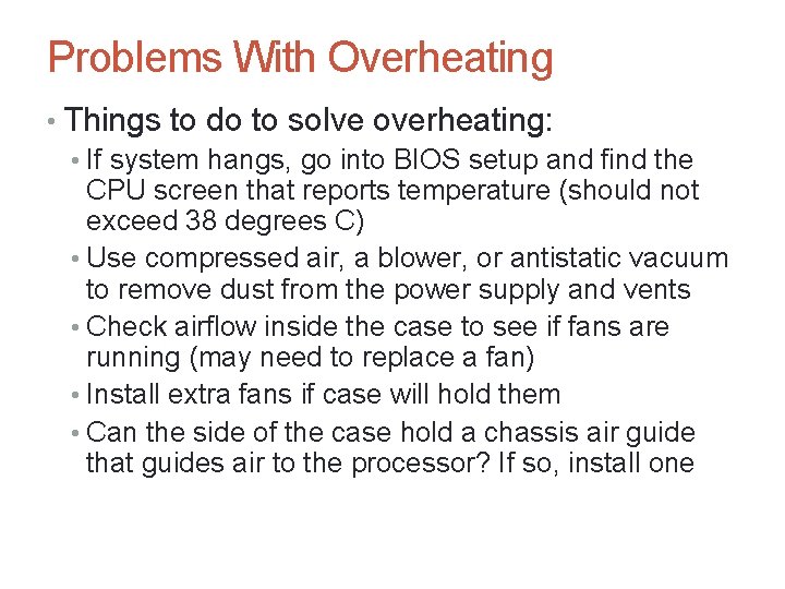 A+ Guide to Hardware, Sixth Edition 29 Problems With Overheating • Things to do