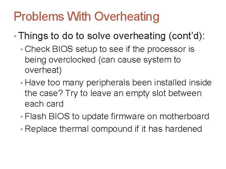 A+ Guide to Hardware, Sixth Edition 35 Problems With Overheating • Things to do